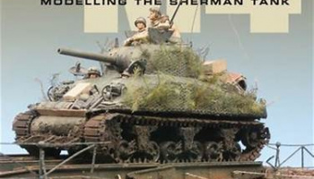 M4 MODELLING THE SHERMAN TANK - AFV Modeller