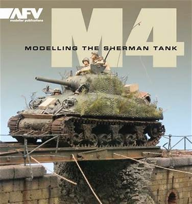 M4 MODELLING THE SHERMAN TANK - AFV Modeller